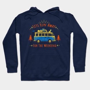 Let's Run Away - For The Weekend Hoodie